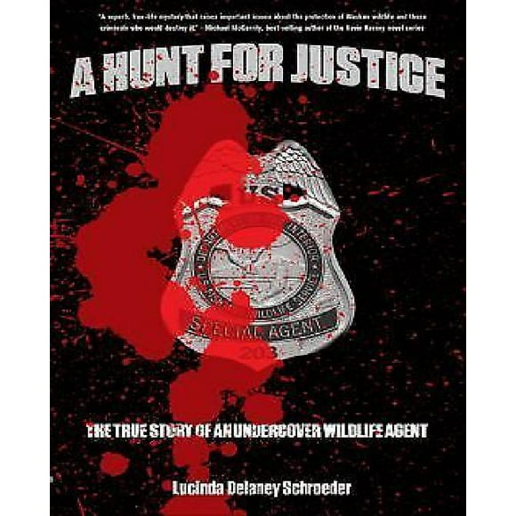 A Hunt for Justice: The True Story of an Undercover Wildlife Agent