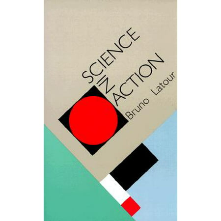 Science in Action : How to Follow Scientists and Engineers Through