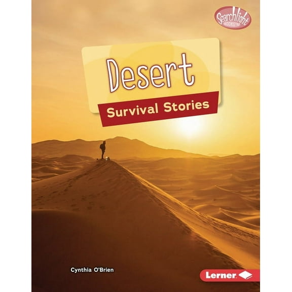 Searchlight Books (Tm) -- Survival Stori Desert Survival Stories, (Hardcover)