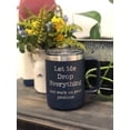 thumbnail image 5 of Let Me Drop Everything and Work On Your Problem 15 ounce Insulated Stainless Steel Coffee Mug, 5 of 5