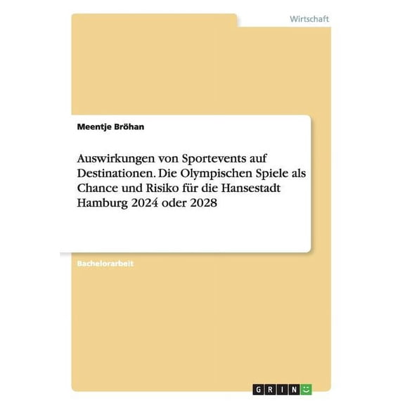 Auswirkungen von Sportevents auf Destinationen. Die Olympischen Spiele als Chance und Risiko für die Hansestadt Hamburg 2024 oder 2028 (Paperback)