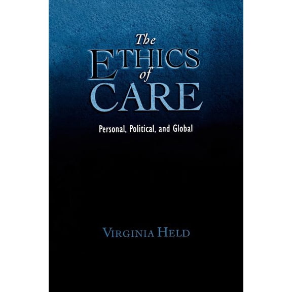The Ethics of Care: Personal, Political, and Global, (Paperback)