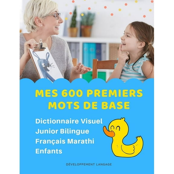 Mes 600 Premiers Mots de Base Dictionnaire Visuel Junior Bilingue Français Marathi Enfants: Apprendre a lire livre pour développer le vocabulaire des bébé. Bilingual flashcards frequency words with pi