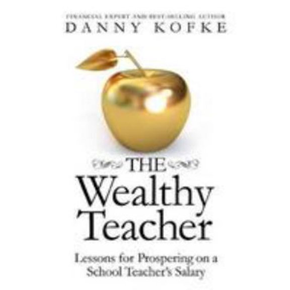 Pre-Owned The Wealthy Teacher: Lessons for Prospering on a School Teacher's Salary (Paperback) 1942545940 9781942545941