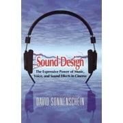 Sound Design: The Expressive Power of Music, Voice and Sound Effects in Cinema (Paperback)