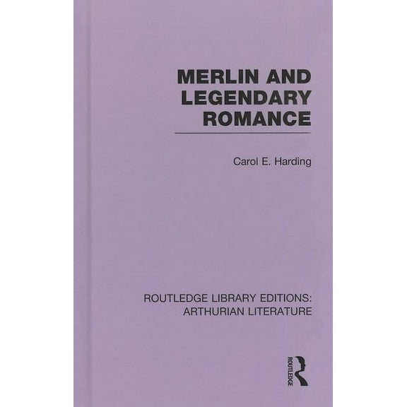 Routledge Library Editions: Arthurian Li Merlin and Legendary Romance, Book 05, (Hardcover)