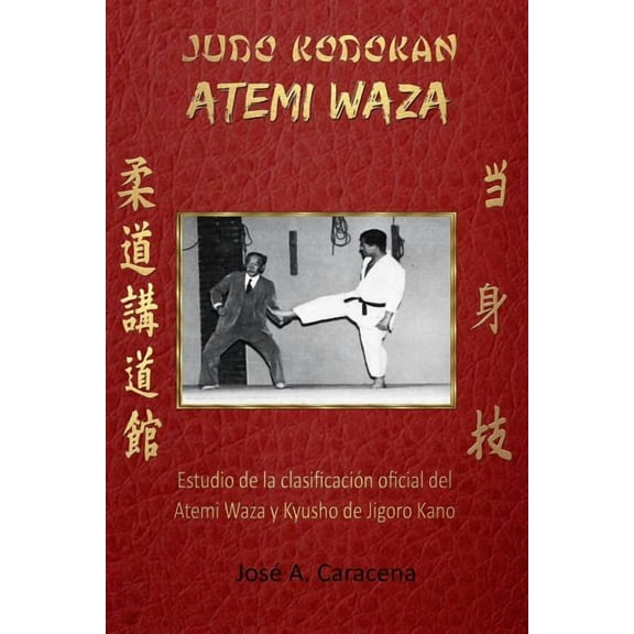 JUDO KODOKAN ATEMI WAZA (Español): Estudio de la clasificación Oficial del Atemi waza y kyusho de Jigoro Kano, (Paperback)