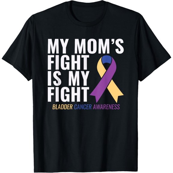 men and women can wear,My Mom's Fight is My Fight Bladder Cancer Awareness Shirts T-Shirt