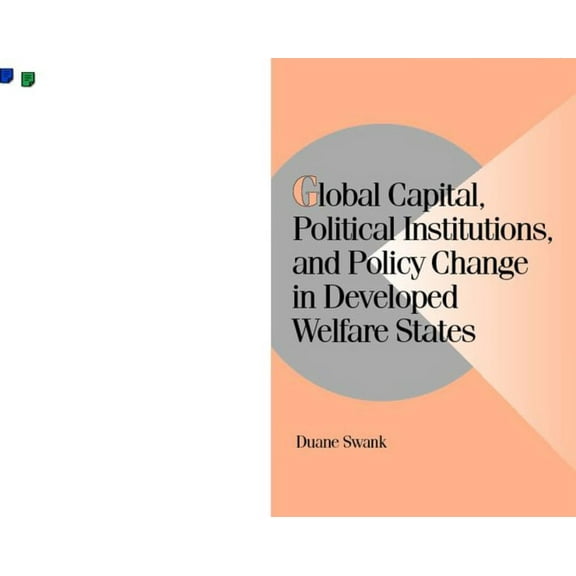 Cambridge Studies in Comparative Politic Global Capital, Political Institutions, and Policy Change in Developed Welfare States, (Paperback)