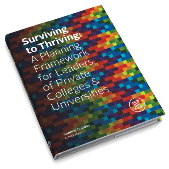 Pre-Owned Surviving to Thriving A Planning Framework for Leaders of Private Colleges and Universities, 9780615912912, 0615912915, Hardcover, 2nd edition