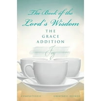 The Book of the Lord's Wisdom: The Grace Addition, (Paperback)