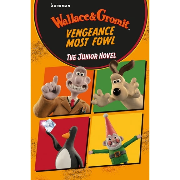 Wallace & Gromit Wallace & Gromit Vengeance Most Fowl: The Junior Novel, (Paperback)