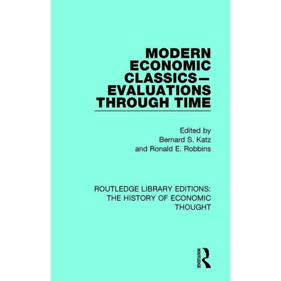 Routledge Library Editions: The History Modern Economic Classics-Evaluations Through Time, (Paperback)