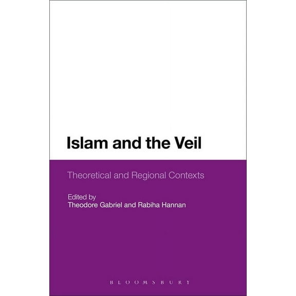 Islam and the Veil: Theoretical and Regional Contexts, (Paperback)