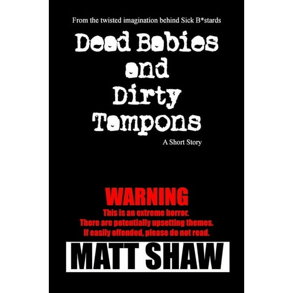 Dead Babies and Dirty Tampons: A Short Story, (Paperback)