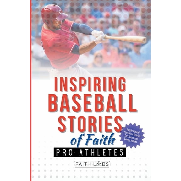 Inspiring Baseball Stories of Faith from Pro Athletes: Inspirational Christian Stories for Teen and Young Adults, (Paperback)