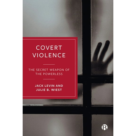 Covert Violence: The Secret Weapon of the Powerless, (Hardcover)