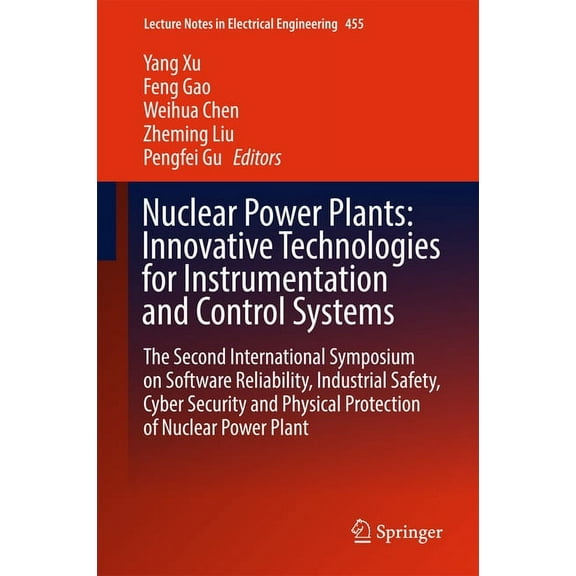 Lecture Notes in Electrical Engineering Nuclear Power Plants: Innovative Technologies for Instrumentation and Control Systems: The Second International Symposiu, Book 455, (Hardcover)