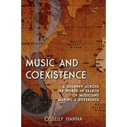 Music and Coexistence : A Journey across the World in Search of Musicians Making a Difference (Hardcover)
