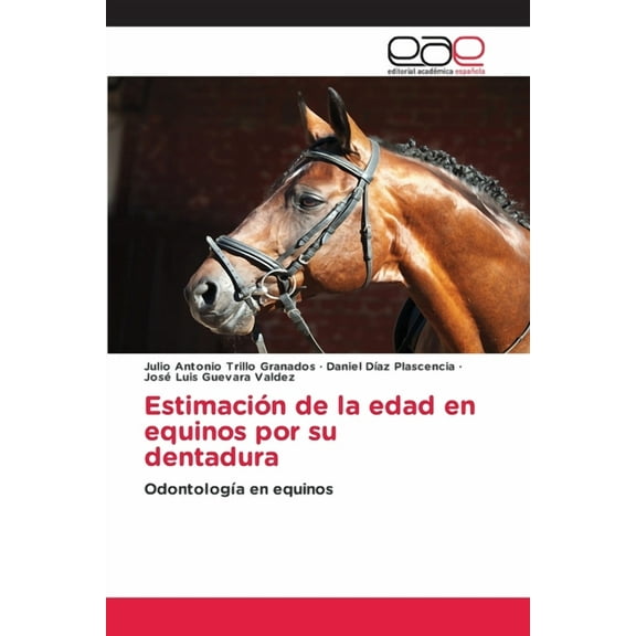 Estimación de la edad en equinos por su dentadura, (Paperback)