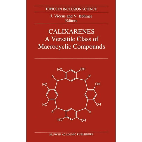 Topics in Inclusion Science Calixarenes: A Versatile Class of Macrocyclic Compounds, Book 3, (Hardcover)