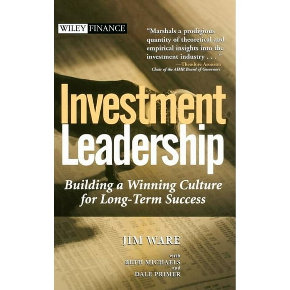 Wiley Finance Investment Leadership: Building a Winning Culture for Long-Term Success, Book 203, (Hardcover)