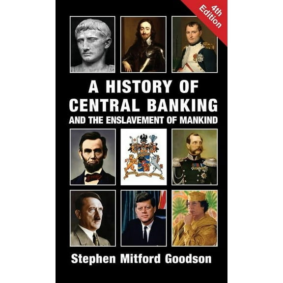 A History of Central Banking and the Enslavement of Mankind (Hardcover)