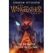 Wingfeather Saga The Monster in the Hollows: The Wingfeather Saga Book 3, Book 3, (Hardcover)
