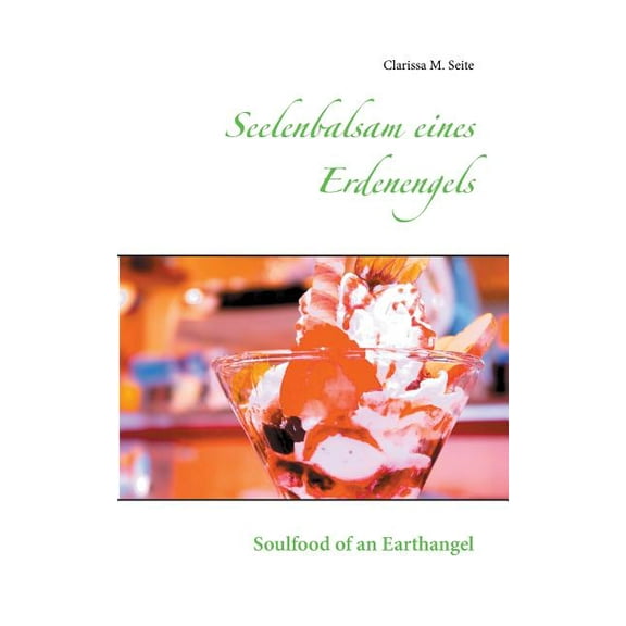 Seelenbalsam eines Erdenengels: Soulfood of an Earthangel, (Paperback)