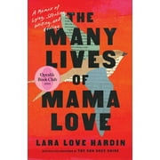 The Many Lives of Mama Love (Oprah's Book Club) : A Memoir of Lying, Stealing, Writing, and Healing (Hardcover)