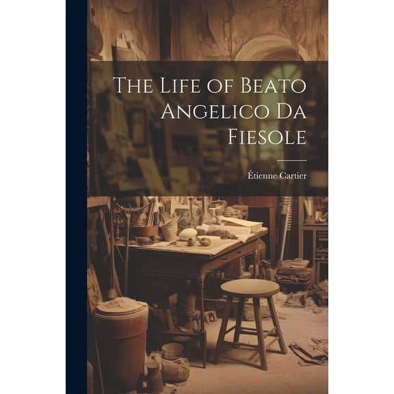 The Life of Beato Angelico Da Fiesole