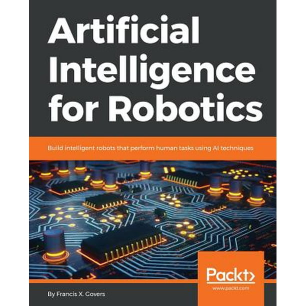 Artificial Intelligence for Robotics Build intelligent robots that perform human tasks using