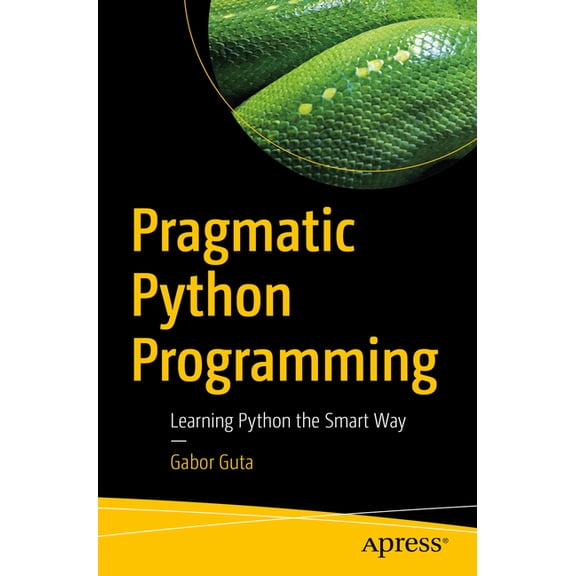 Pragmatic Python Programming: Learning Python the Smart Way, (Paperback)