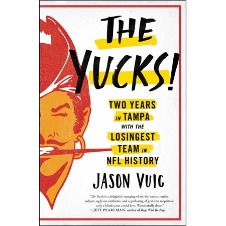 The Yucks : Two Years in Tampa with the Losingest Team in NFL (Best Lobster In Tampa)