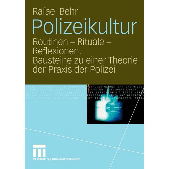 Polizeikultur: Routinen - Rituale - Reflexionen. Bausteine Zu Einer Theorie Der PRAXIS Der Polizei, (Paperback)