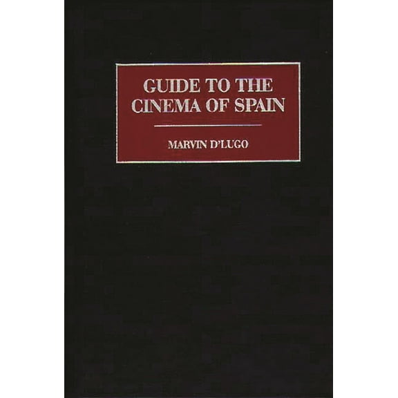 Reference Guides to the World's Cinema Guide to the Cinema of Spain, (Hardcover)