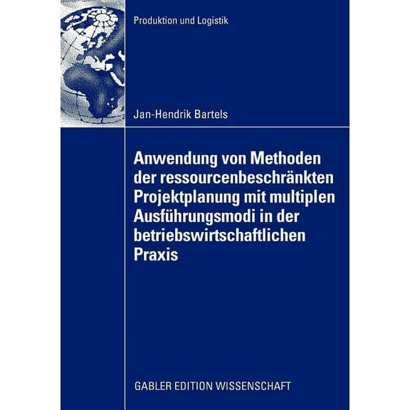 Produktion Und Logistik Anwendung Von Methoden Der RessourcenbeschrÃ¤nkten Projektplanung Mit Multiplen AusfÃ¼hrungsmodi in Der Betriebswirtschaft, (Paperback)