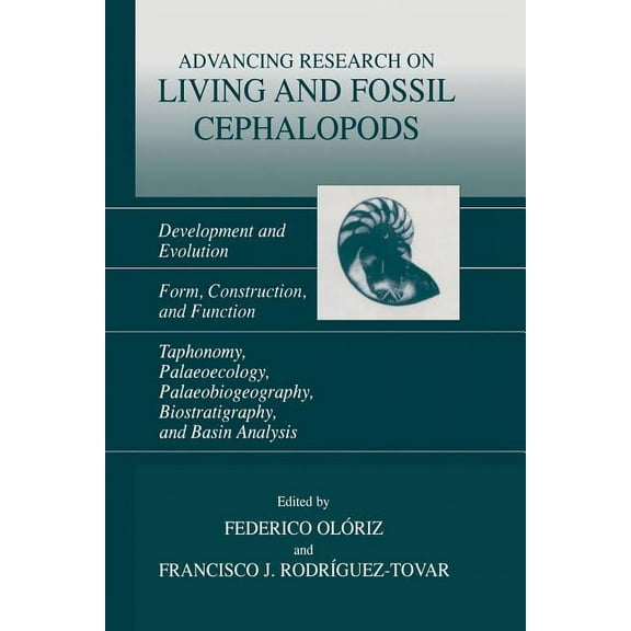Advancing Research on Living and Fossil Cephalopods: Development and Evolution Form, Construction, and Function Taphonom, (Paperback)