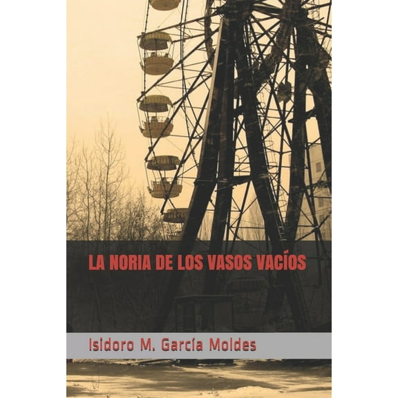 La noria de los vasos vacíos (Paperback)