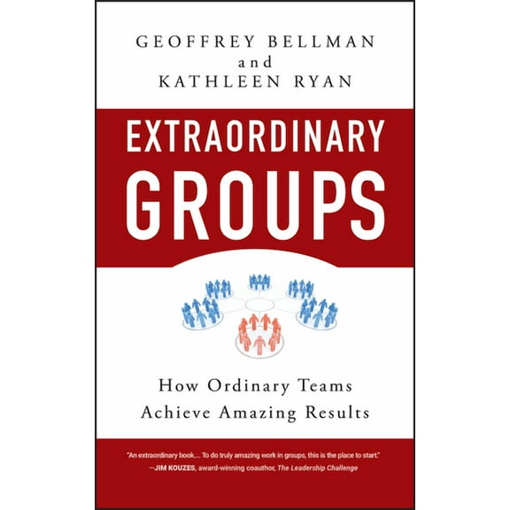 Extraordinary Groups: How Ordinary Teams Achieve Amazing Results, (Hardcover)