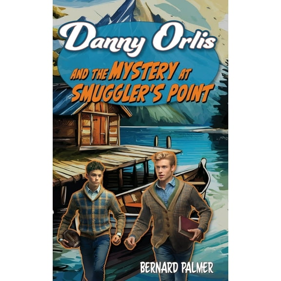 Danny Orlis Danny Orlis and the Mystery at Smuggler's Point, Book 5, (Paperback)