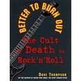 thumbnail image 1 of Pre-Owned Better to Burn Out: The Cult of Death in Rock 'n' Roll (Paperback) 1560251905 9781560251903, 1 of 1