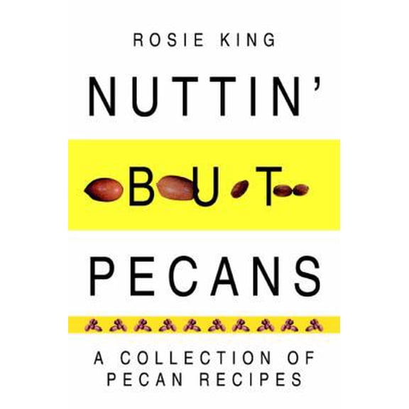Pre-Owned Nuttin' But Pecans: A Collection of Pecan Recipes (Paperback) 0595319815 9780595319817