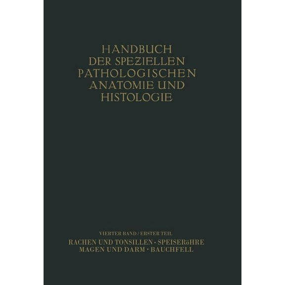 Handbuch Der Speziellen Pathologischen A Rachen Und Tonsillen; Speiseröhre; Magen Und Darm; Bauchfell, Book 4, (Paperback)