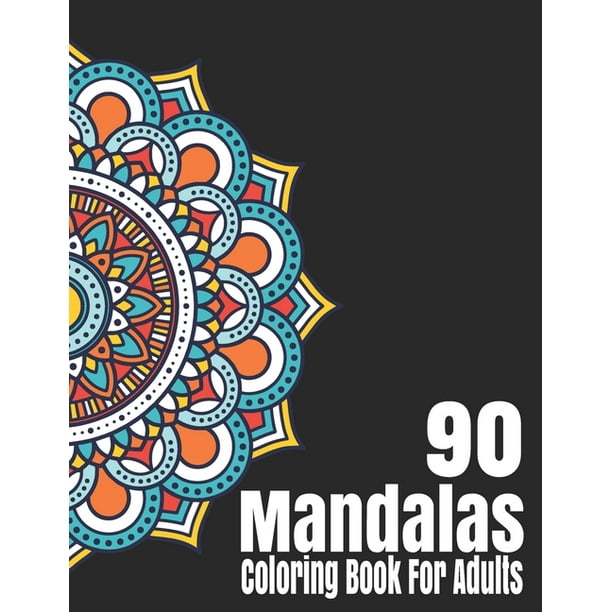 Mandala Coloring Book For Adults 90 Mandalas Coloring Pages Single Sided Coloring Anxiety Book Zen Adult Coloring Book Paperback Walmart Com Walmart Com