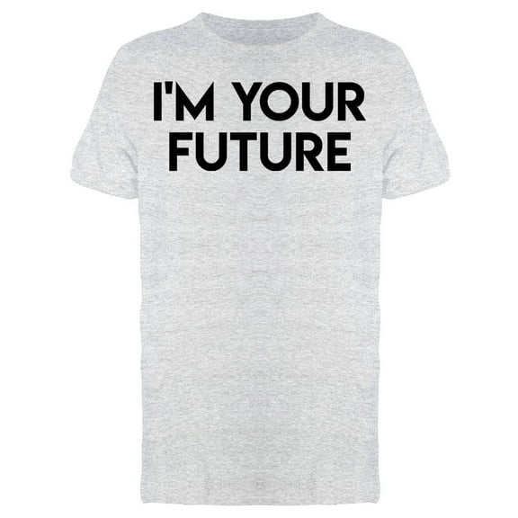Im Your Future Men's T-shirt
