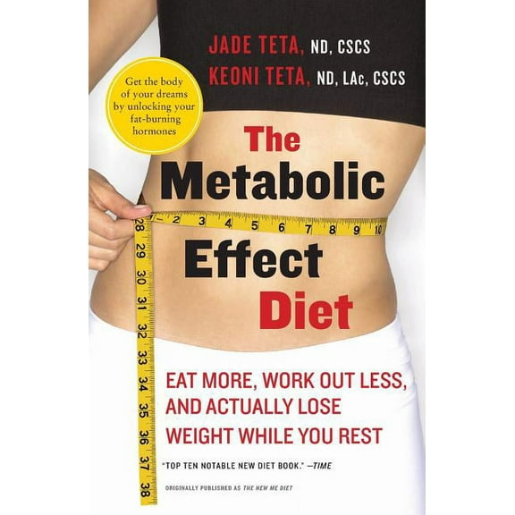 The Metabolic Effect Diet: Eat More, Work Out Less, and Actually Lose Weight While You Rest, (Paperback)