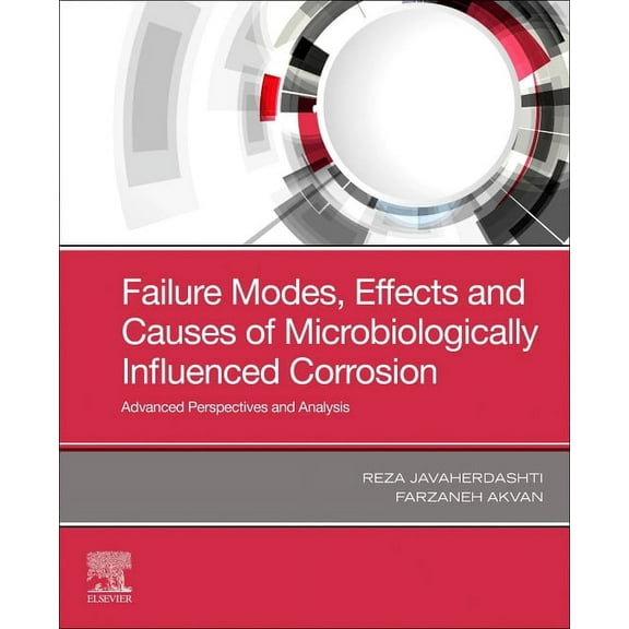Failure Modes, Effects and Causes of Microbiologically Influenced Corrosion: Advanced Perspectives and Analysis, (Paperback)