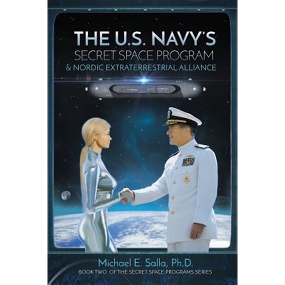 Pre-Owned The US Navy's Secret Space Program and Nordic Extraterrestrial Alliance (Paperback) 0998603805 9780998603803