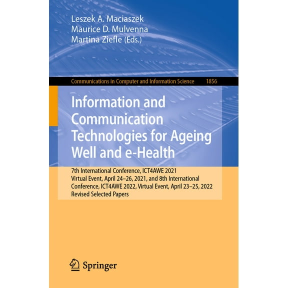 Communications in Computer and Informati Information and Communication Technologies for Ageing Well and E-Health: 7th International Conference, Ict4awe 2021, Vir, Book 1856, (Paperback)